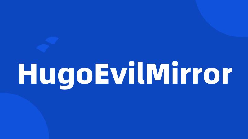 HugoEvilMirror