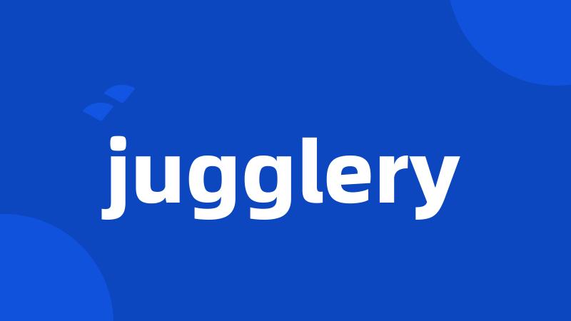 jugglery