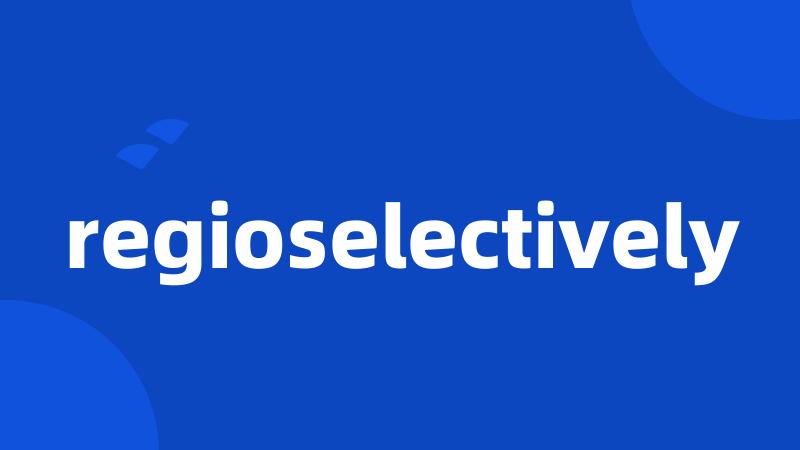 regioselectively