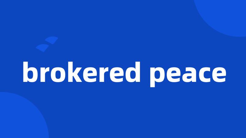 brokered peace