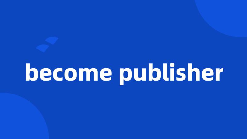 become publisher