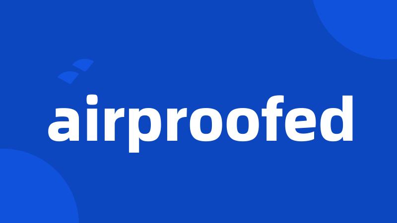 airproofed