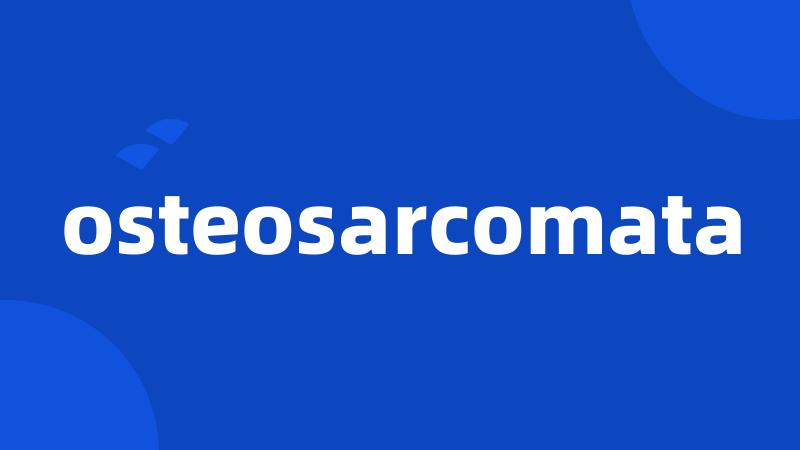 osteosarcomata