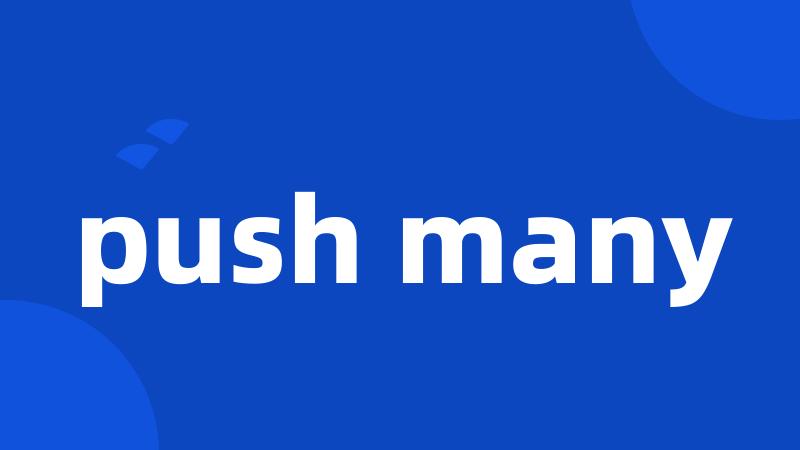 push many