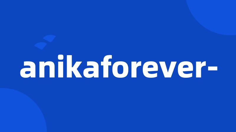 anikaforever-