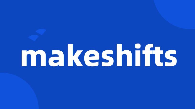 makeshifts