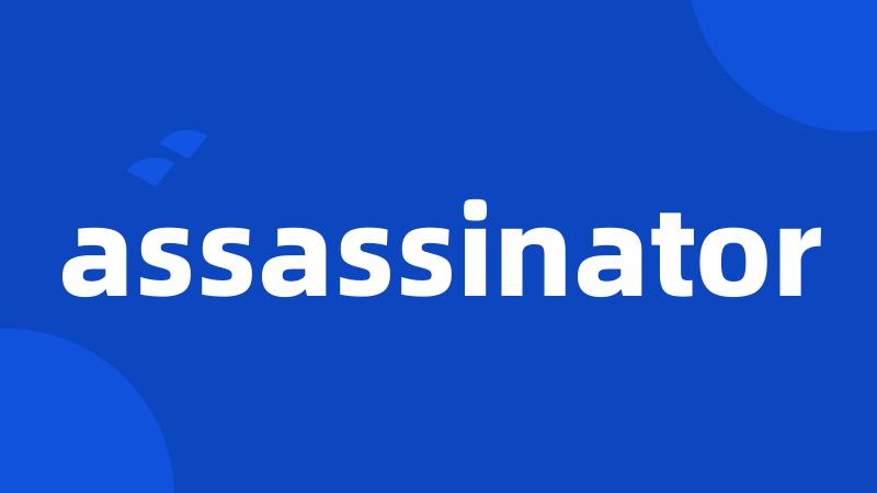 assassinator