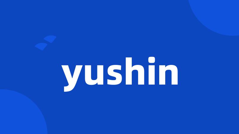 yushin