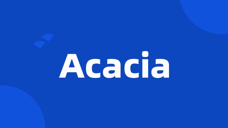 Acacia