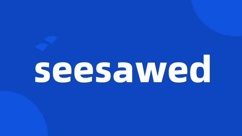 seesawed