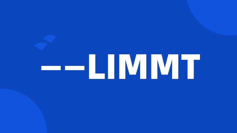 ——LIMMT