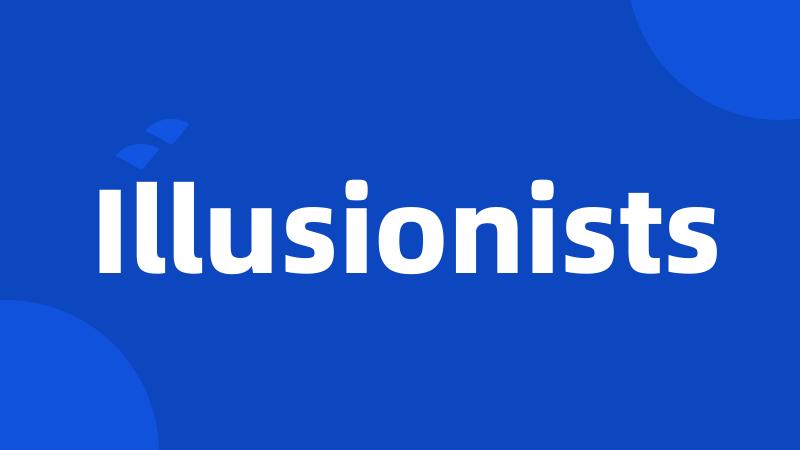 Illusionists