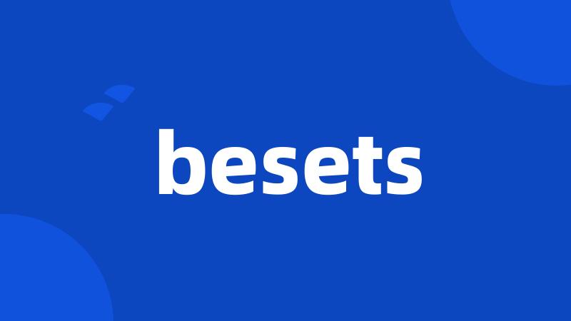 besets