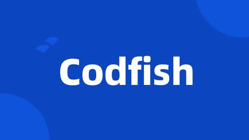 Codfish