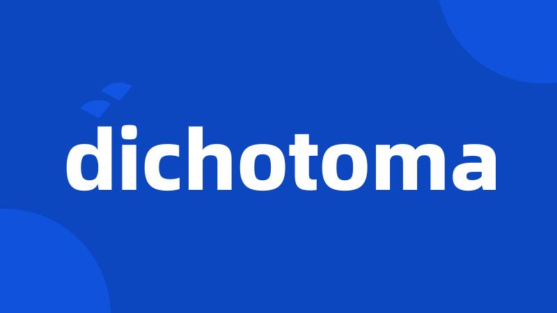 dichotoma