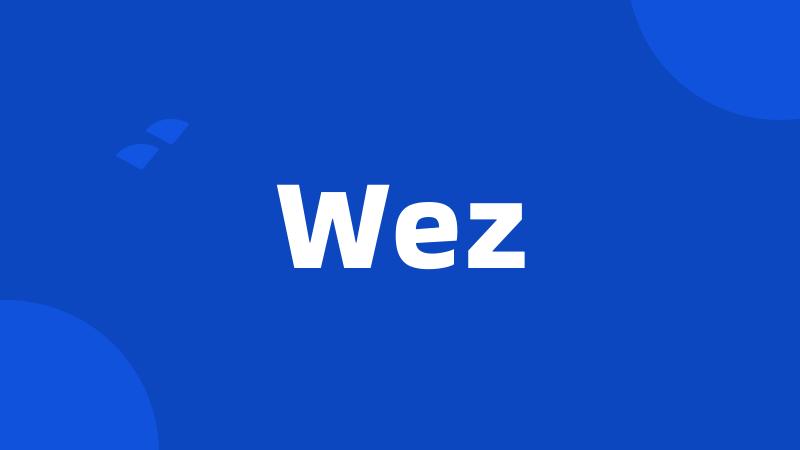 Wez