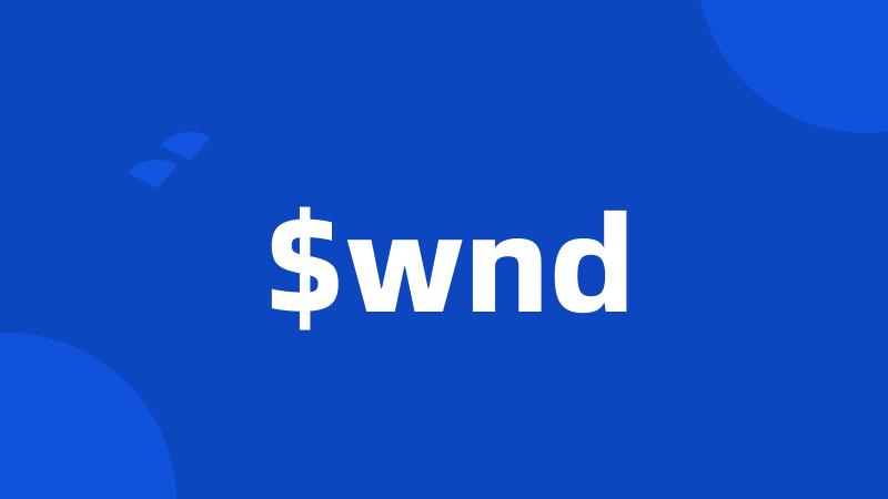 $wnd