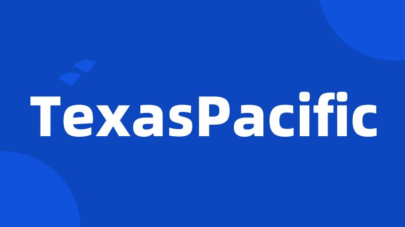 TexasPacific