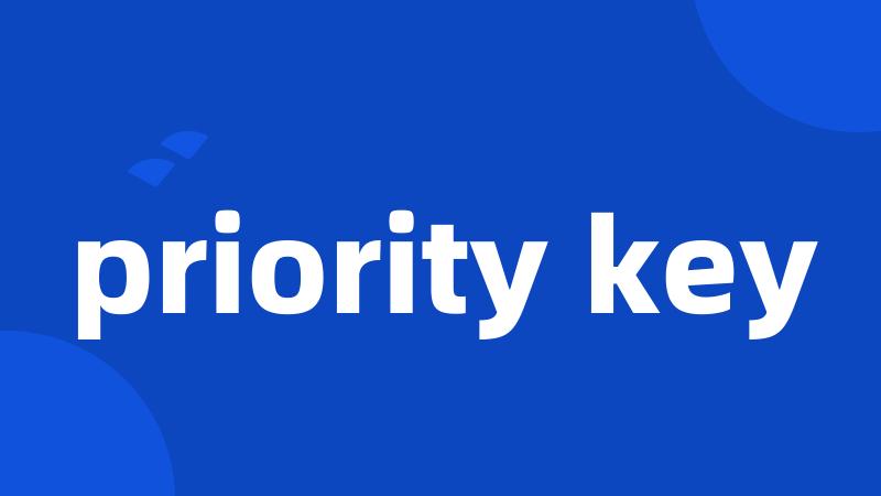 priority key