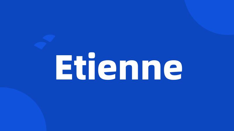 Etienne