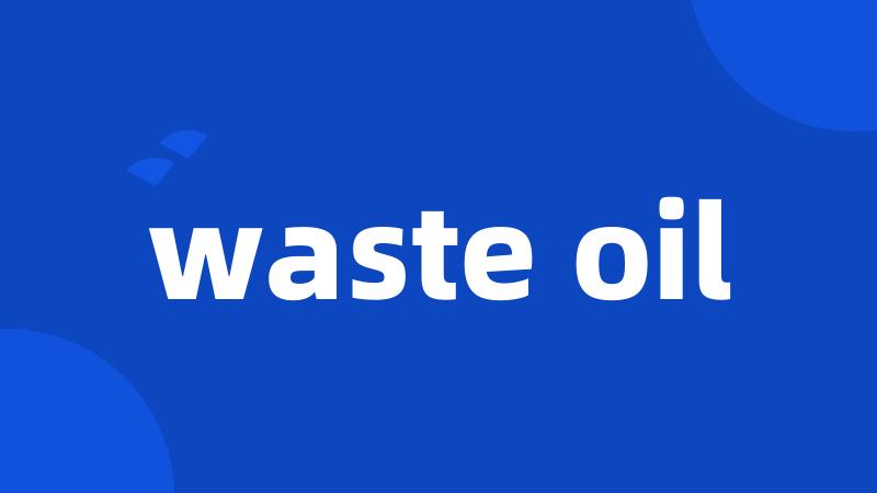 waste oil