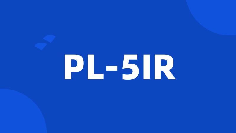 PL-5IR