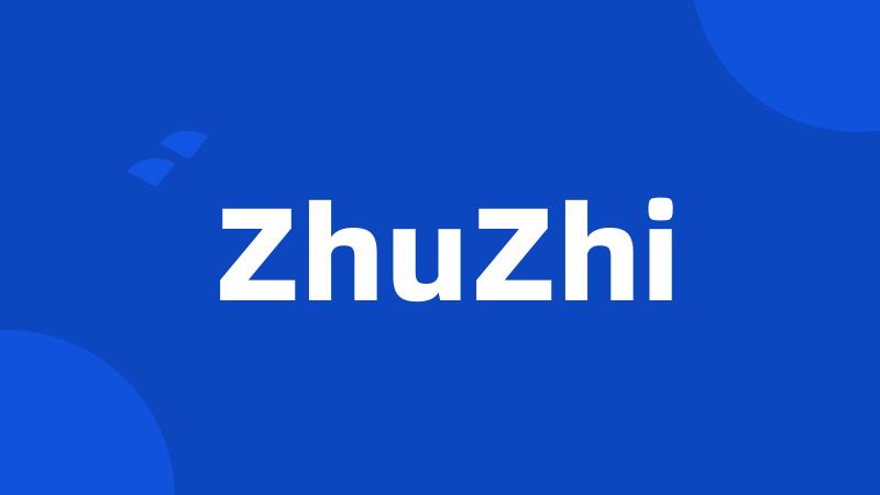 ZhuZhi