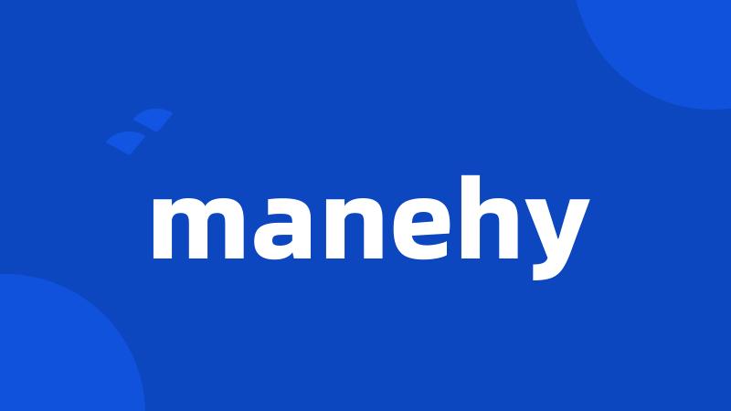 manehy