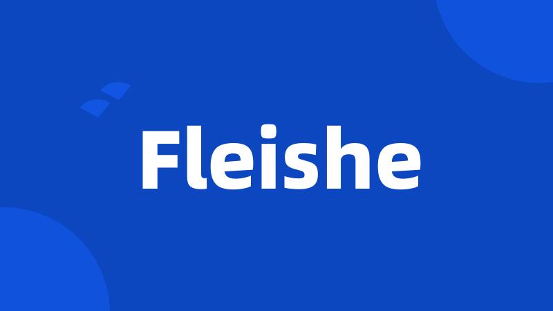 Fleishe