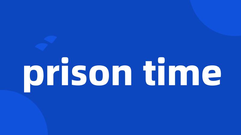 prison time