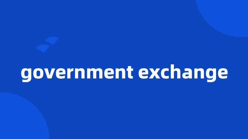 government exchange