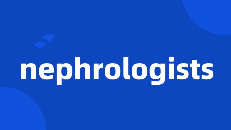 nephrologists