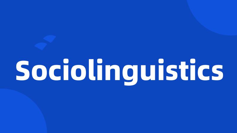 Sociolinguistics