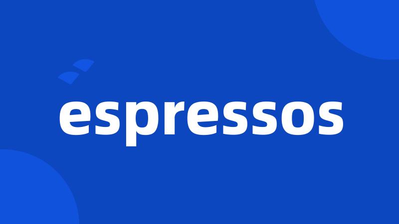 espressos