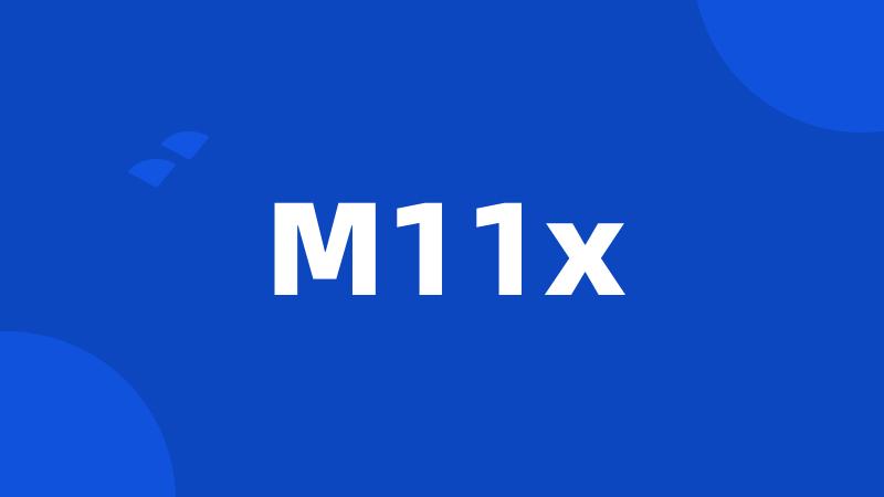 M11x