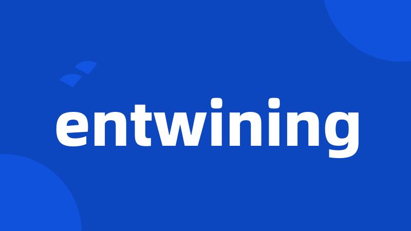 entwining