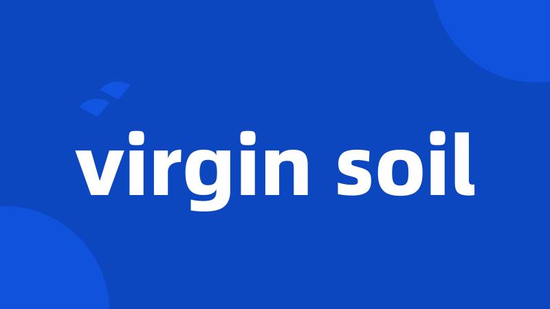 virgin soil