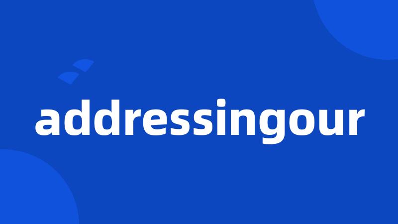 addressingour