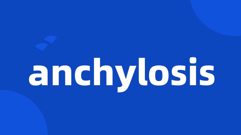 anchylosis