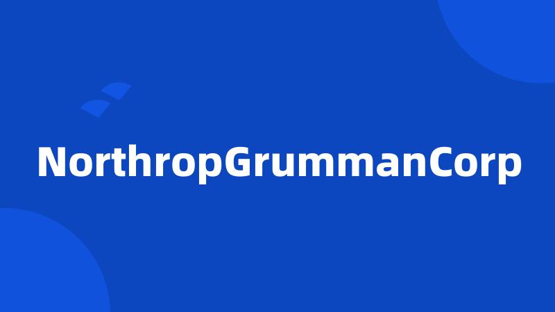 NorthropGrummanCorp