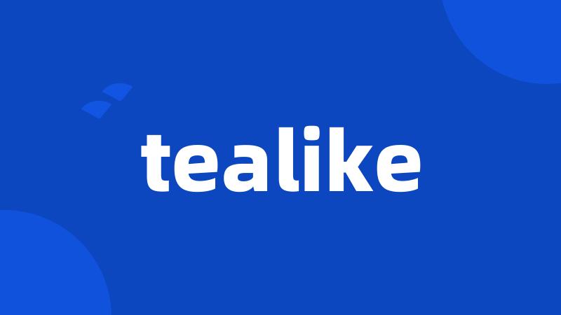 tealike