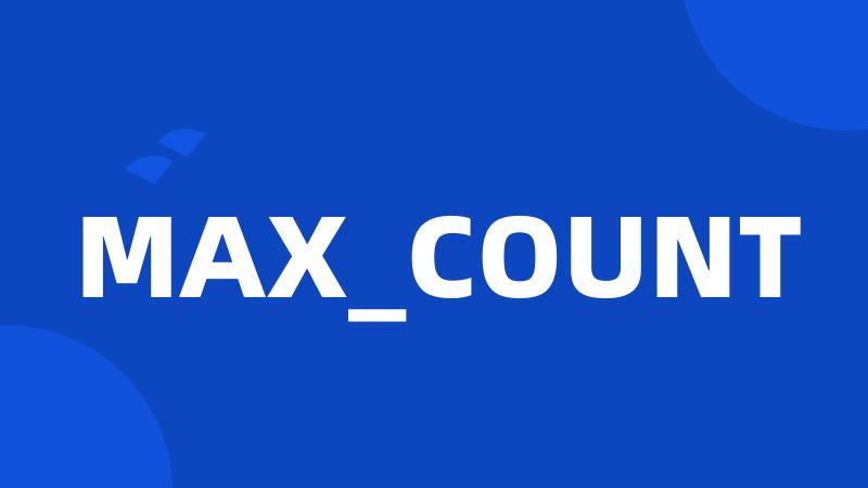 MAX_COUNT