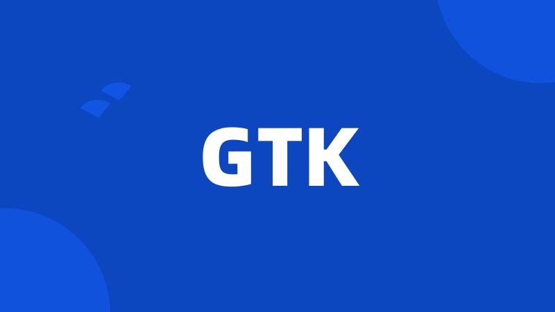 GTK