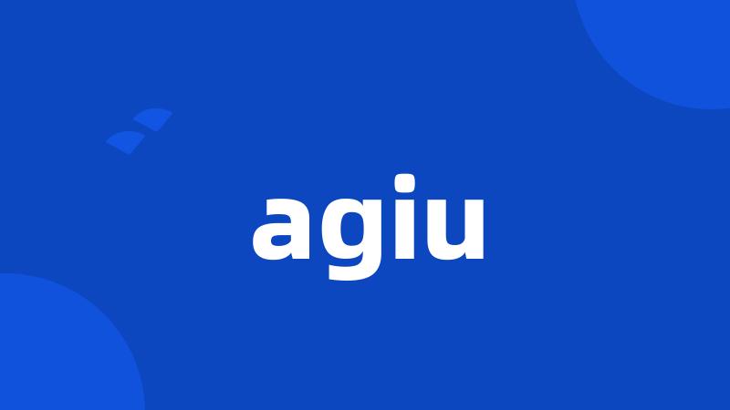 agiu