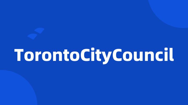 TorontoCityCouncil