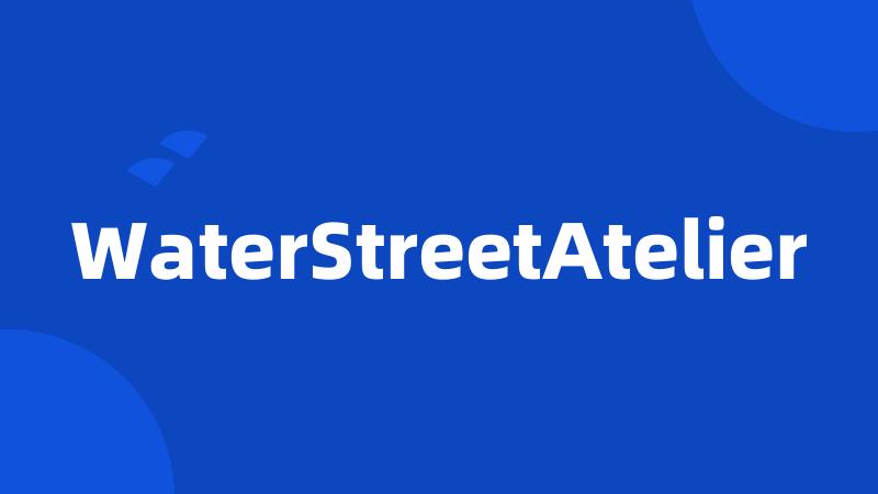 WaterStreetAtelier