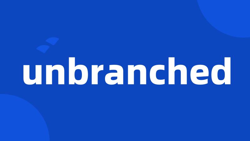 unbranched