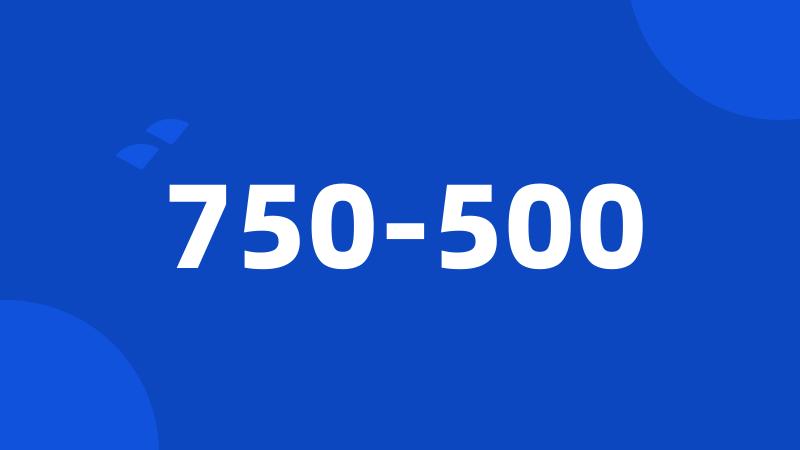 750-500