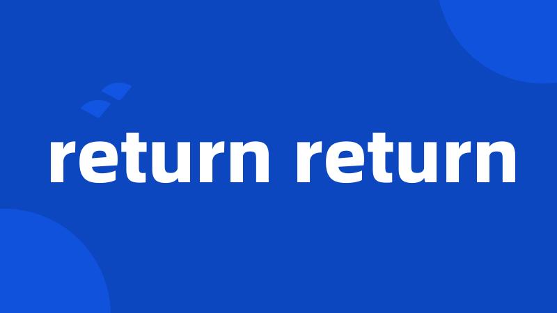 return return