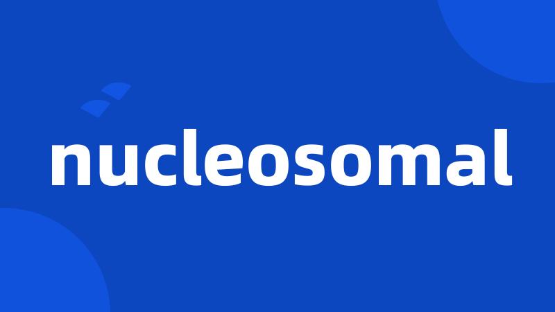 nucleosomal